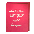 What's the Best That Could Happen Greeting Card