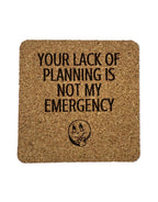 Lack of Planning, Not My Emergency Coaster