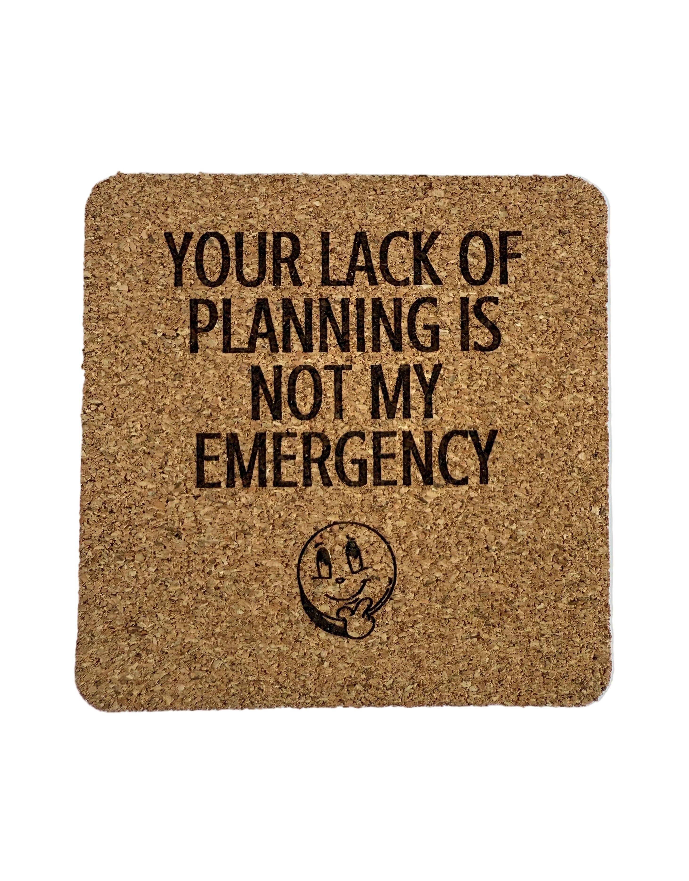 Lack of Planning, Not My Emergency Coaster