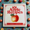101 Apple Recipes by Carole Eberly